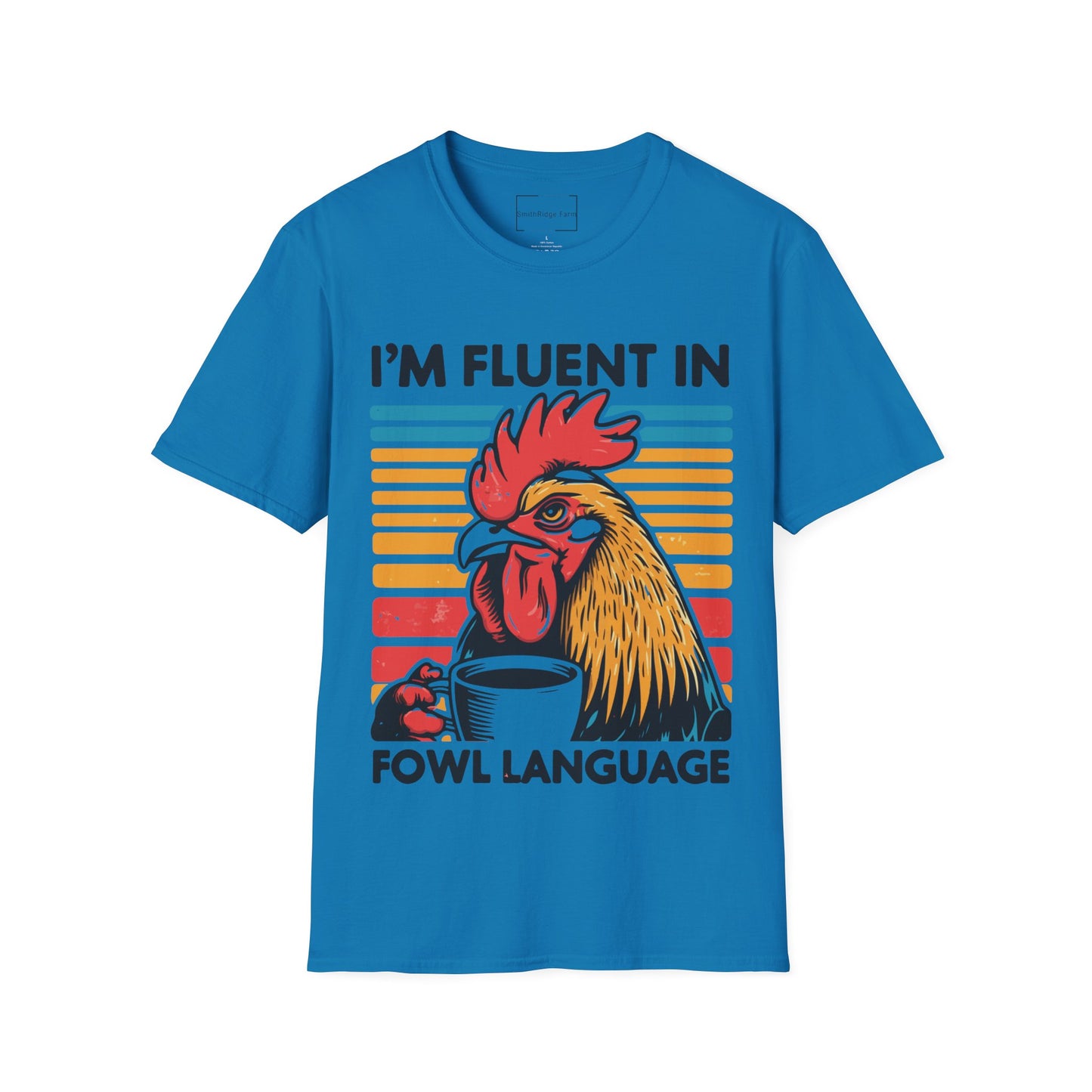I'M FLUENT IN FOWL LANGUAGE. CHICKEN HUMOR. Cotton, Short Sleeve, Crew Neck Tee.