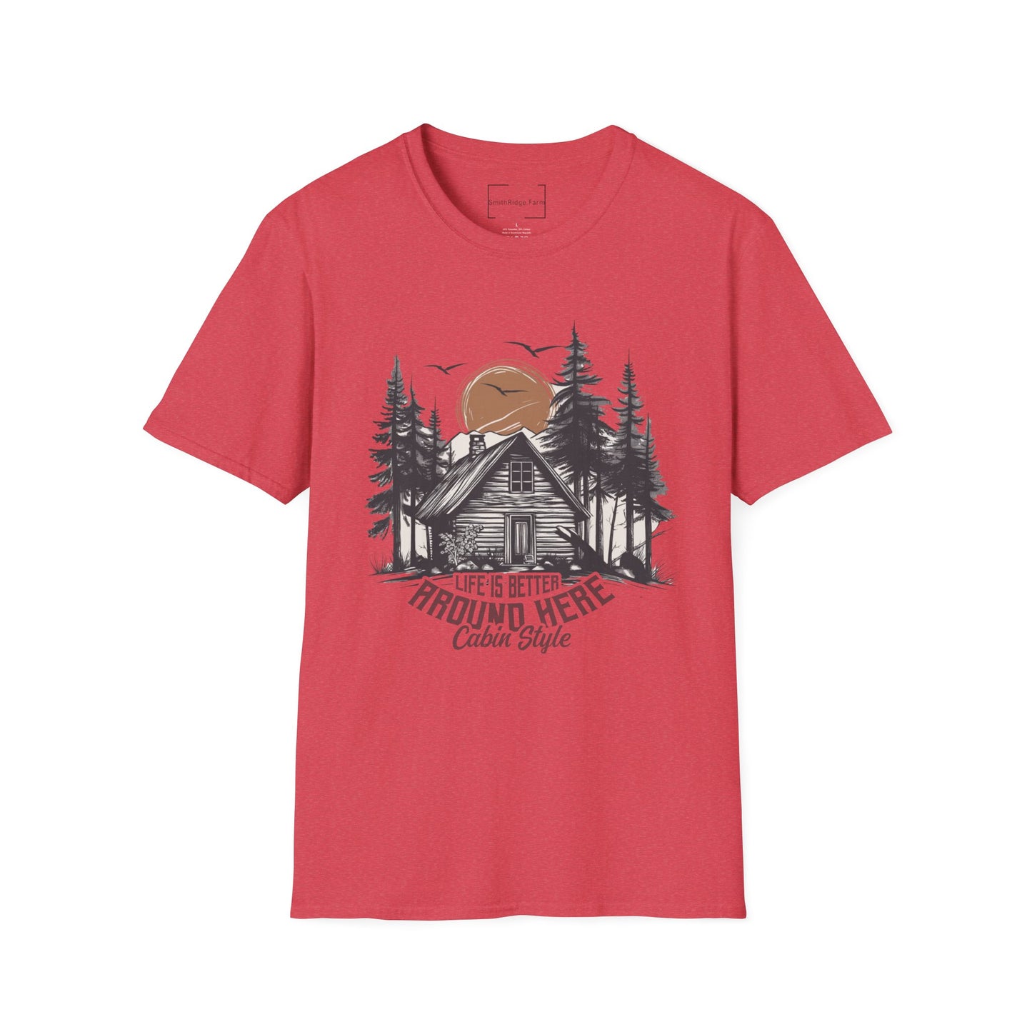 LIFE IS BETTER AROUND HERE. CABIN IN THE WOODS. Cotton, Short Sleeve, Crew Neck Tee.