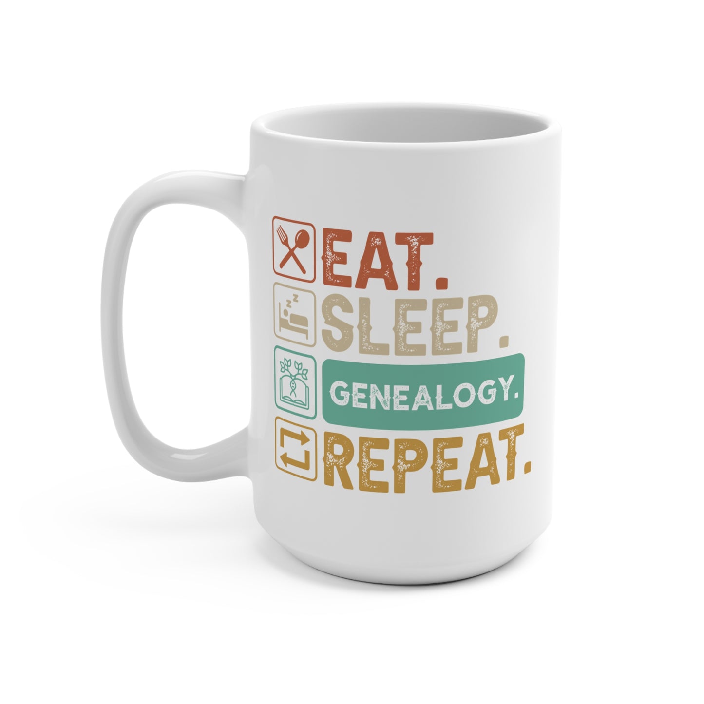 EAT. SLEEP. GENEALOGY. REPEAT. 15oz Coffee, Tea, Hot Chocolate Mug.
