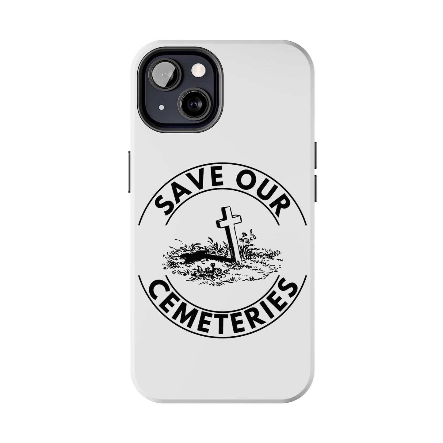 SAVE OUR CEMETERIES. Tough Phone Case.