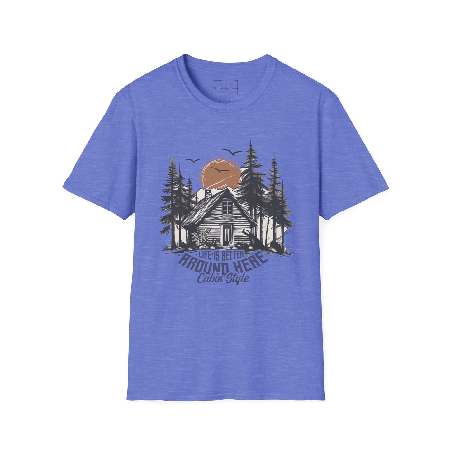 LIFE IS BETTER AROUND HERE. CABIN IN THE WOODS. Cotton, Short Sleeve, Crew Neck Tee.