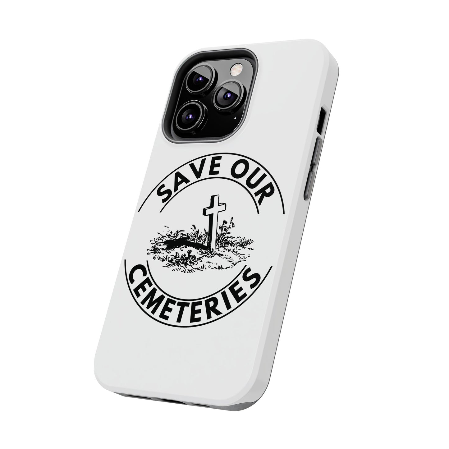 SAVE OUR CEMETERIES. Tough Phone Case.
