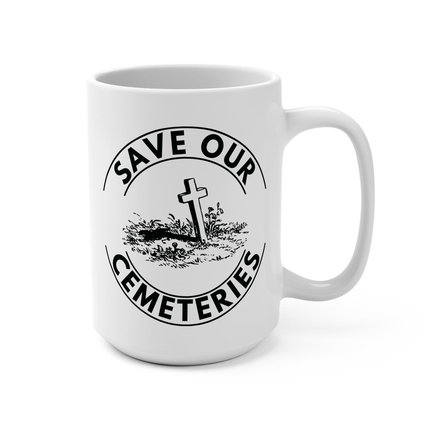 SAVE OUR CEMETERIES. 15oz Coffee, Tea, Hot Chocolate Mug.