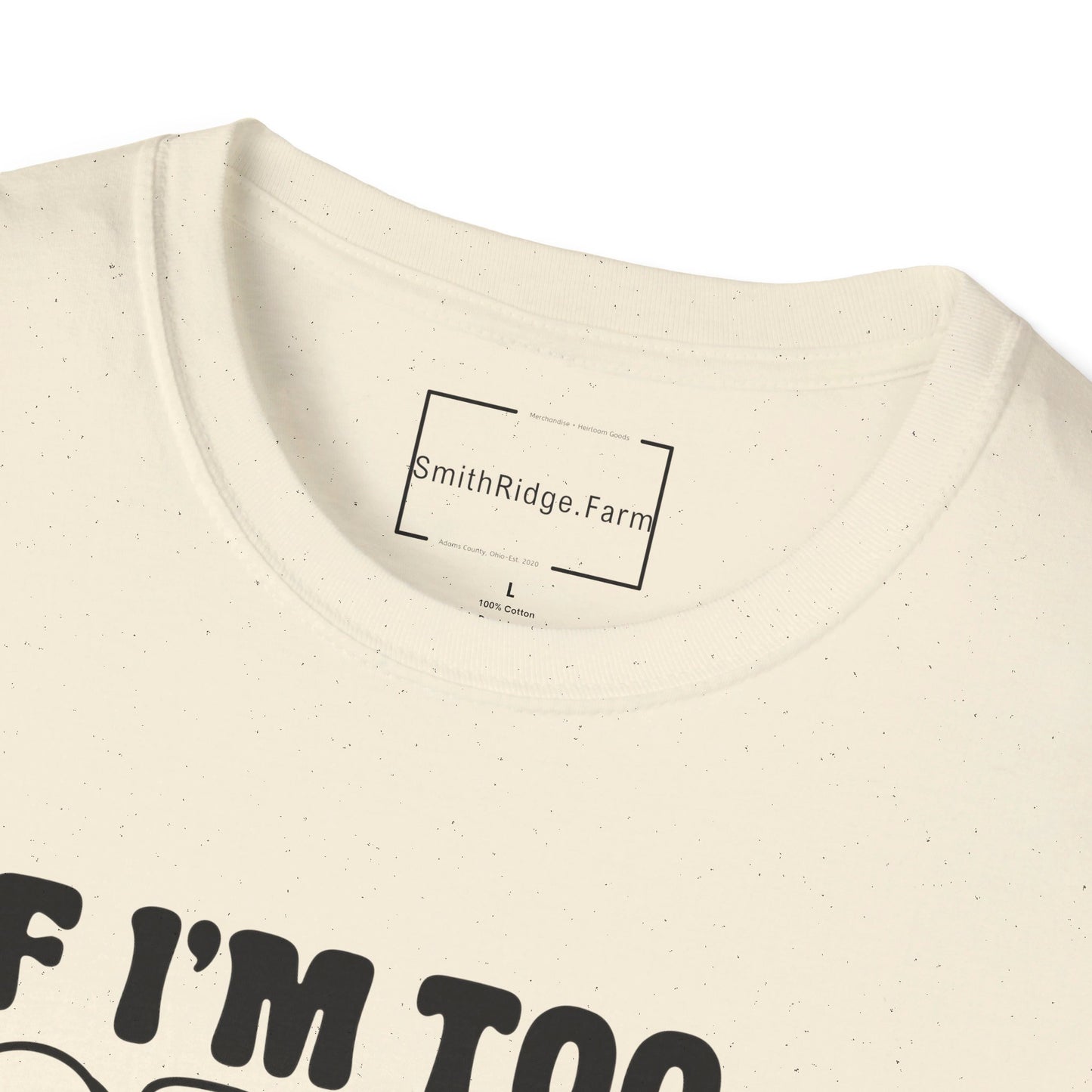 IF I AM TOO MUCH, THEN GO FIND LESS. Cotton, Short Sleeve, Crew Neck Tee.