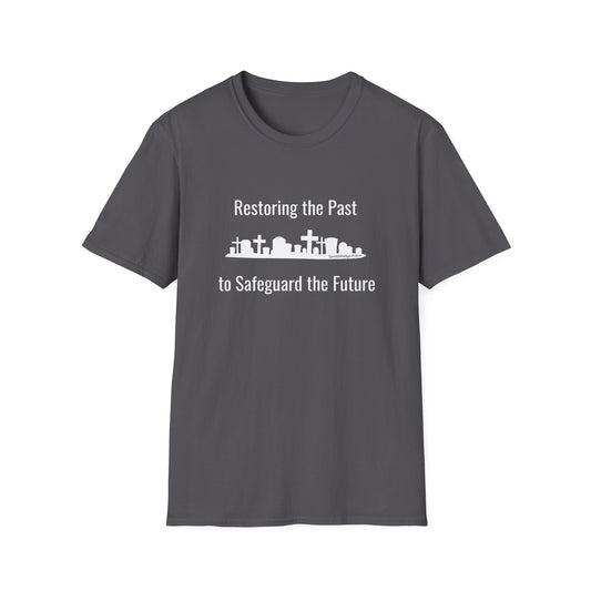 Restoring the Past to Saveguard the Future T-shirt, round-neck, short-sleeve, available through SmithRidge.farm in our #SaveOurCemeteries designed merchandise