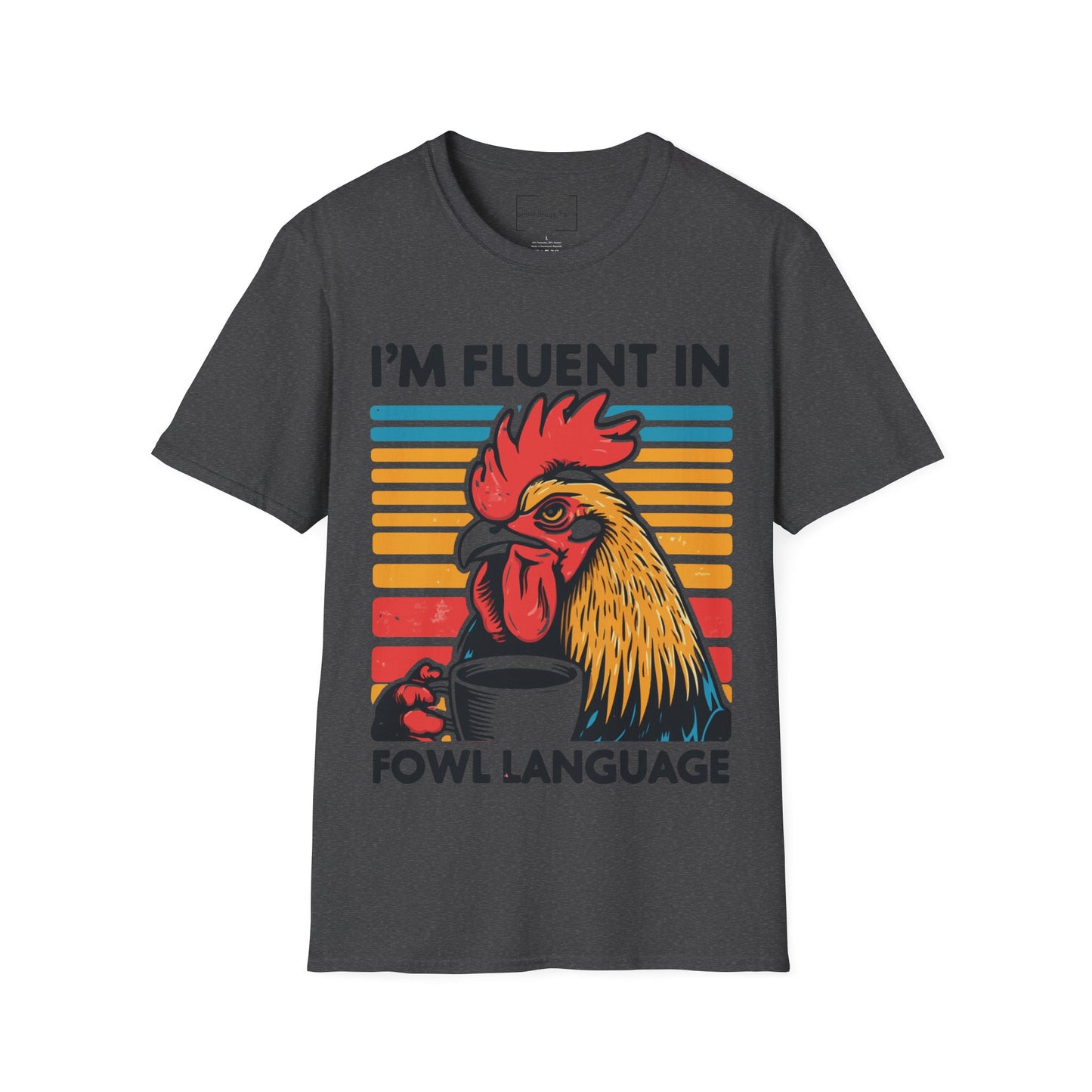 I'M FLUENT IN FOWL LANGUAGE. CHICKEN HUMOR. Cotton, Short Sleeve, Crew Neck Tee.