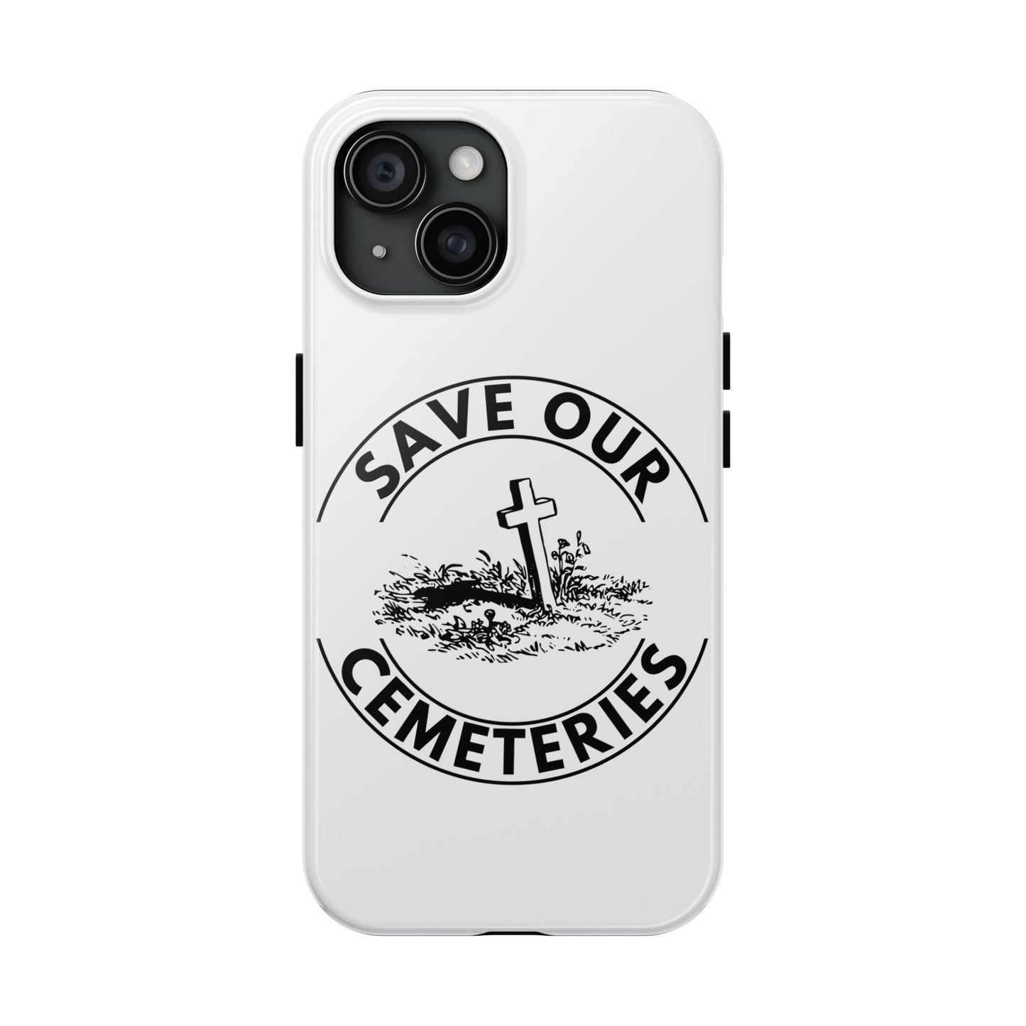 SAVE OUR CEMETERIES. Tough Phone Case.