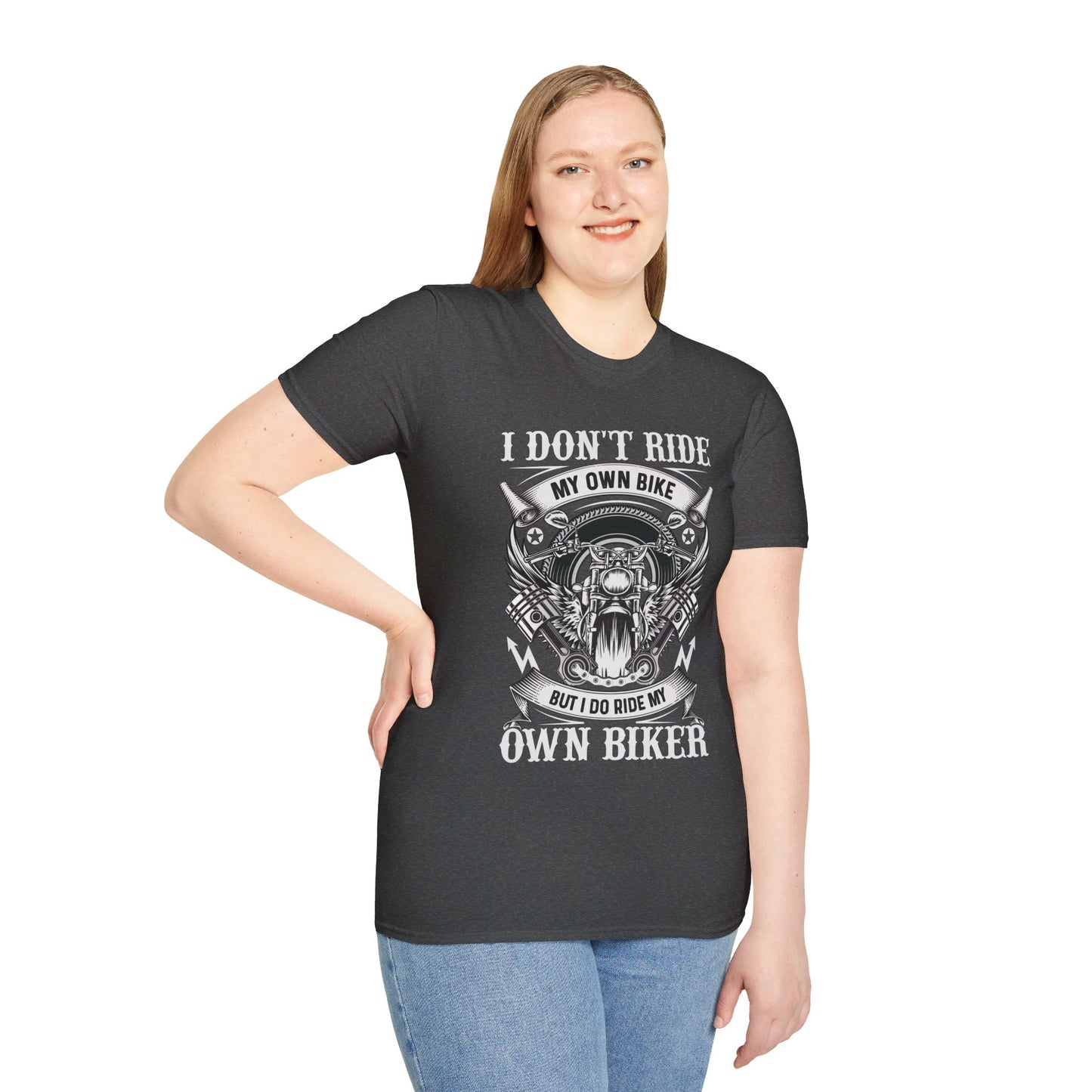I DON'T RIDE MY OWN BIKE, BUT I DO RIDE MY OWN BIKER. MOTORCYCLE HUMOR. Cotton, Short Sleeve, Crew Neck Tee.