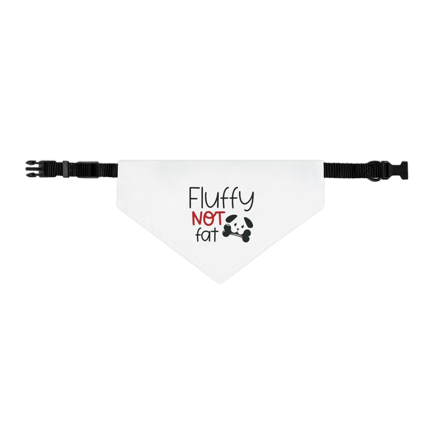 FLUFFY, NOT FAT. PET HUMOR. Pet Bandana Collar in Four Sizes.