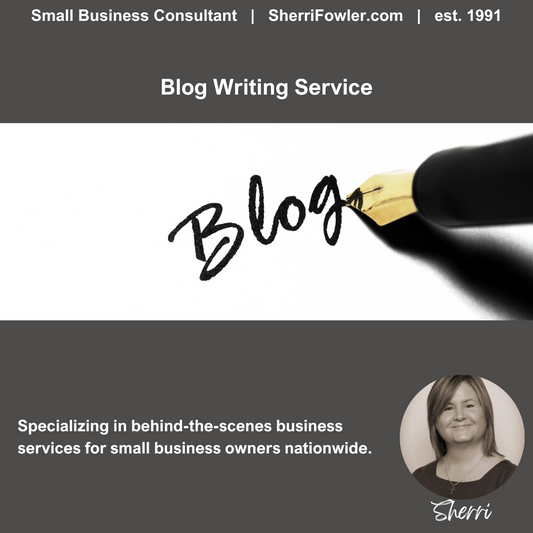 Blog Writing Service is offered to small business owners through SherriFowler.com