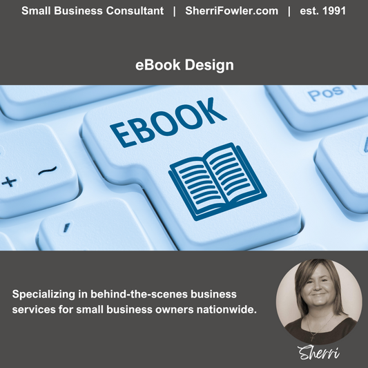 eBook Design Service, creation and content written for small business owners and nonprofits available at SherriFowler.com