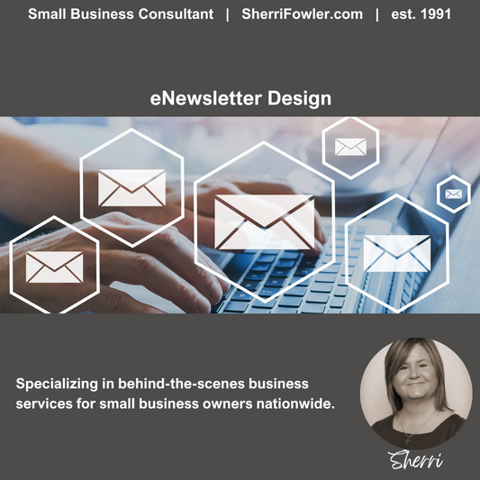 eNewsletter Design Serivce includes creation and content writing or copywriting for small business owners and nonprofits thorugh SherriFowler.com