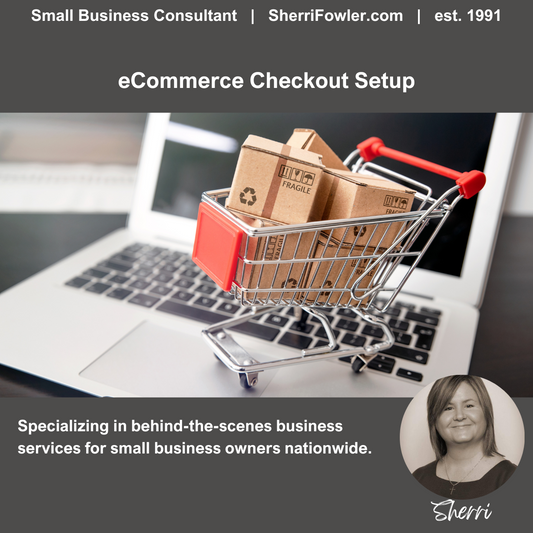 eCommerce Checkout Setup for any type of product, course, or service for small business owners and nonprofits available at SherriFowler.com