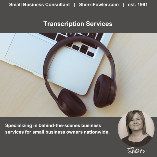 Transcription Services for small business owners, nonprofits, township trustees, municipalities, and more is available through SherriFowler.com
