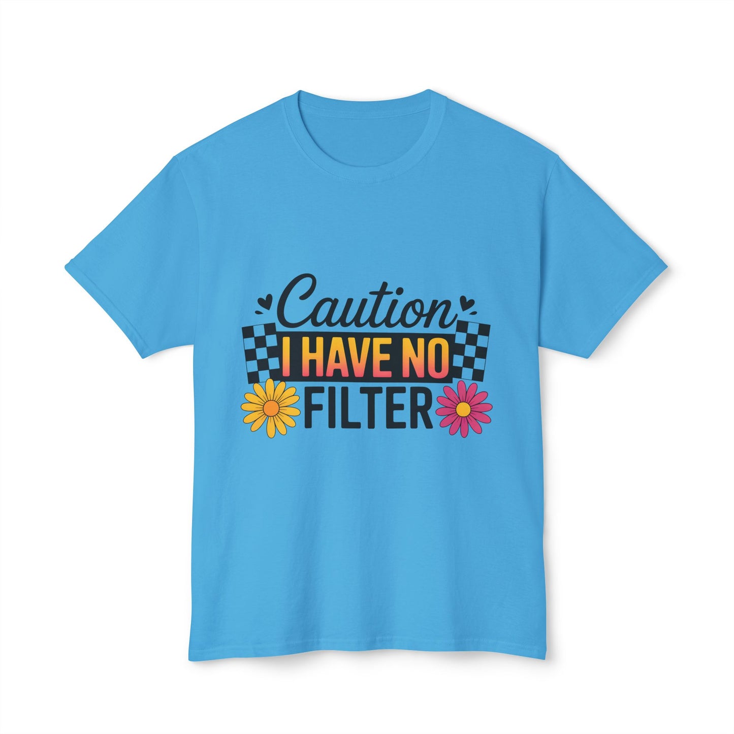 Caution, I Have No Filter.