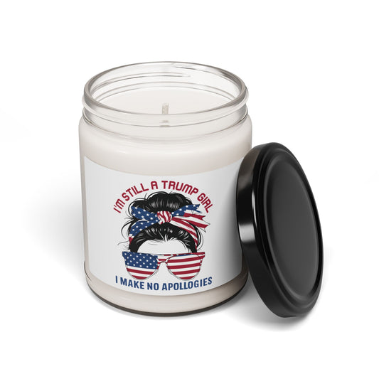 I'M STILL A TRUMP GIRL, I MAKE NO APOLOGIES. Soy Candle in 9oz Glass Jar, Scented or Unscented.