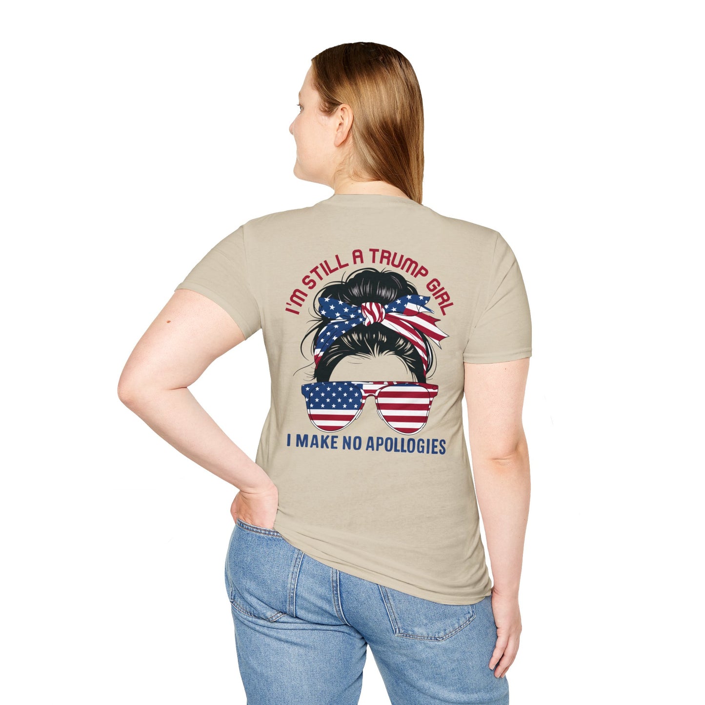 I'M STILL A TRUMP GIRL I MAKE NO APOLOGIES. Cotton, Short Sleeve, Crew Neck Tee in Light Colors.