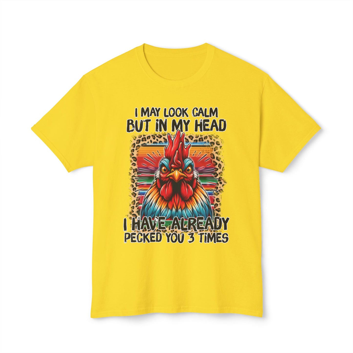 I May Look Calm, But In My Head, I've Already Pecked You 3 Times, Unisex HD Cotton™ T-shirt