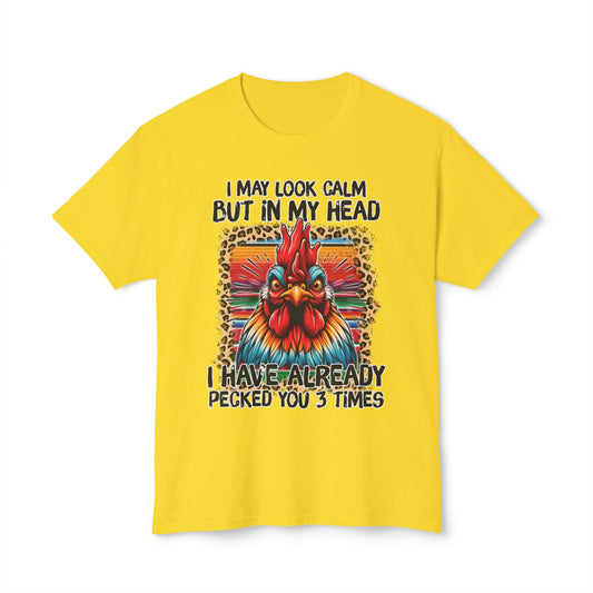 I May Look Calm, But In My Head, I've Already Pecked You 3 Times, Unisex HD Cotton™ T-shirt