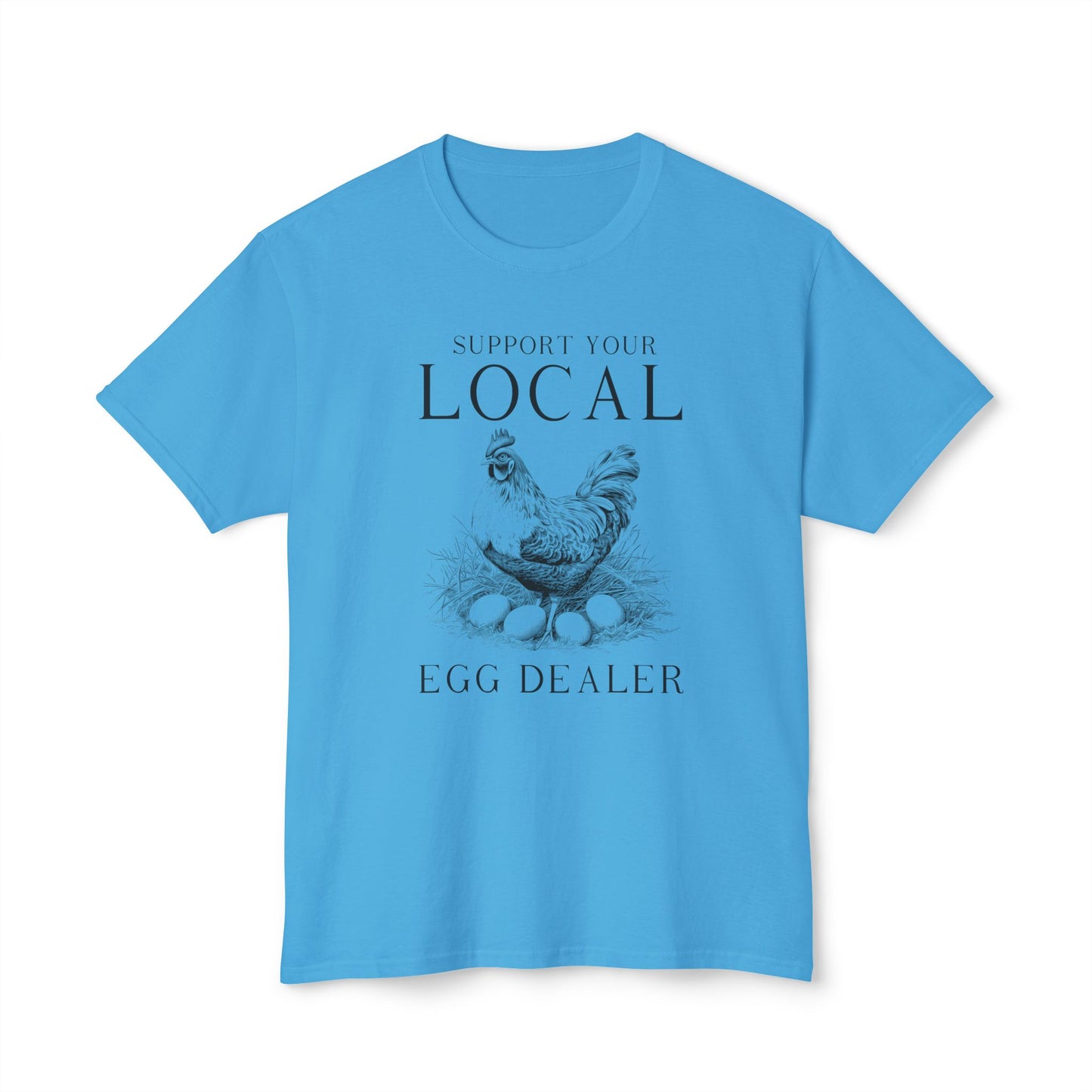 Support Your Local Egg Dealer, Unisex Cotton T-shirt