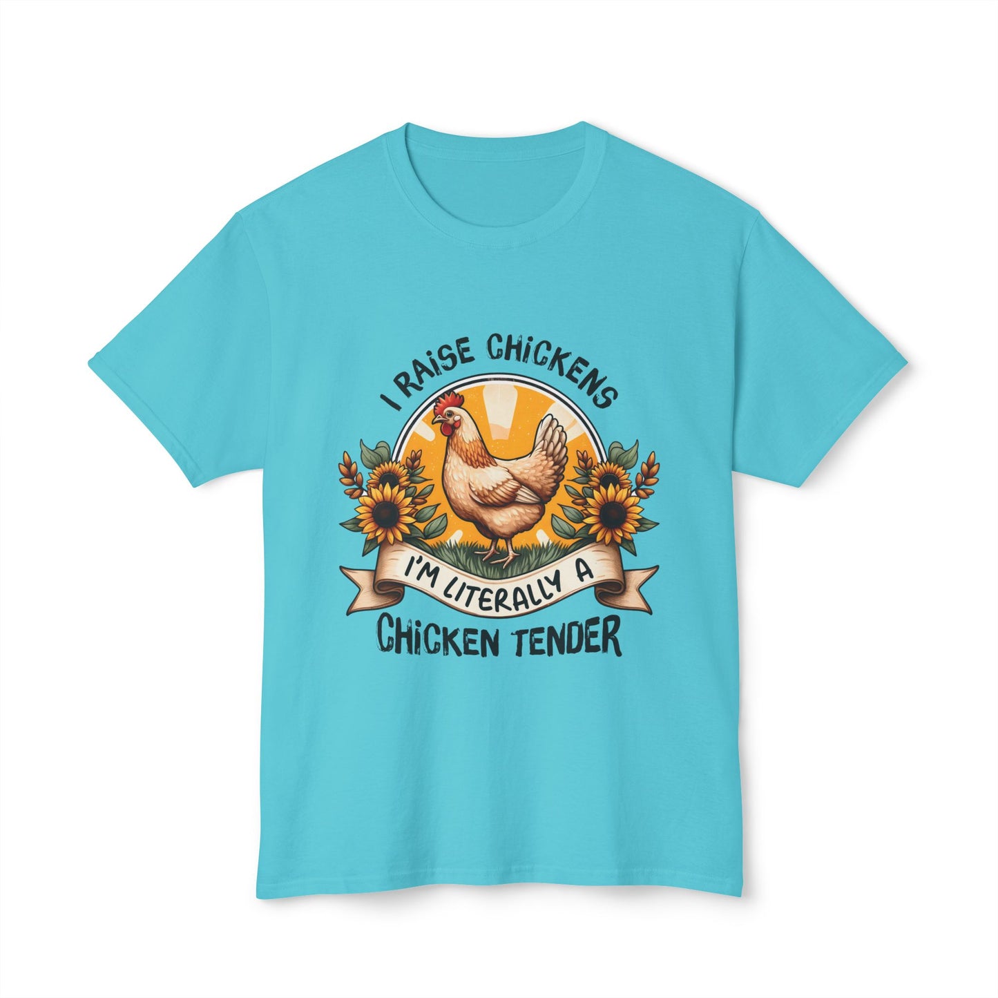 I Raise Chickens. I'm Literally A Chicken Tender, Unisex HD Cotton™ T-shirt