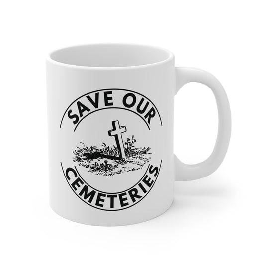 SAVE OUR CEMETERIES. 11oz Coffee, Tea, or Hot Chocolate Mug.