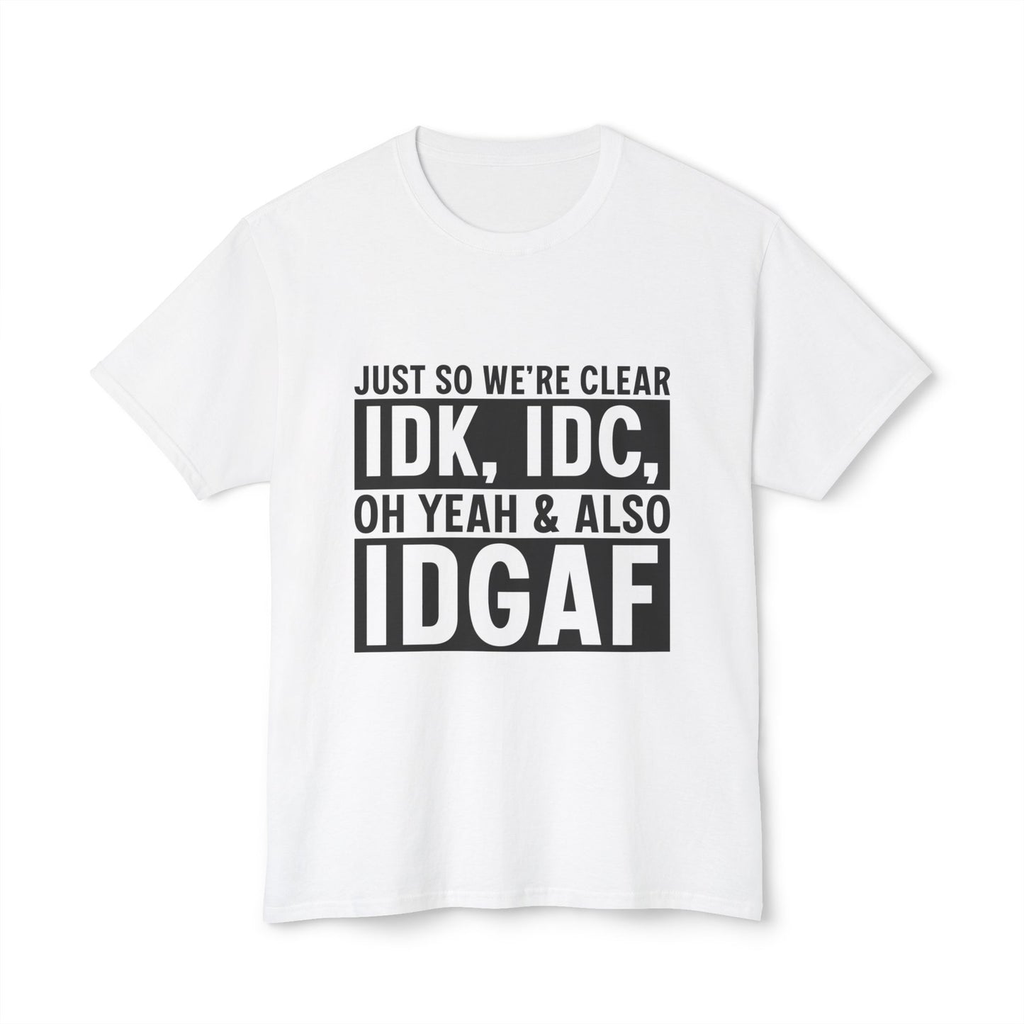 Just So We're Clear, IDK, IDC, Oh Yeah And Also IDGAF.