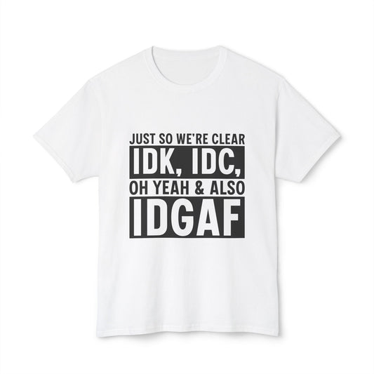 Just So We're Clear, IDK, IDC, Oh Yeah And Also IDGAF.
