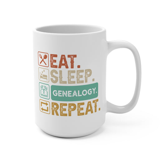 EAT. SLEEP. GENEALOGY. REPEAT. 15oz Coffee, Tea, Hot Chocolate Mug.