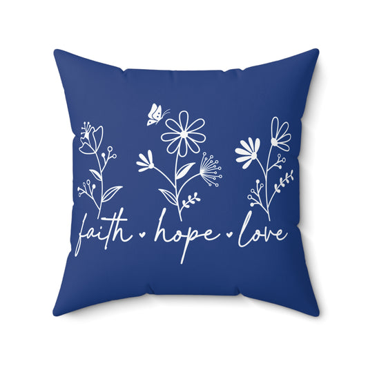 FAITH, HOPE, LOVE, FLOWERS. Throw Pillow in Four Sizes.