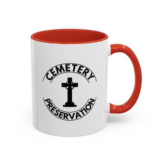 CEMETERY PRESERVATION. HONORING THE DEPARTED. PRESERVING THEIR LEGACY. 11oz Coffee, Tea, or Hot Chocolate Mug.