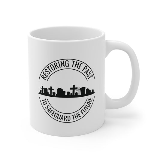 RESTORING THE PAST TO SAFEGUARD THE FUTURE. SAVE OUR CEMETERIES. 11oz Coffee, Tea, or Hot Chocolate Mug.