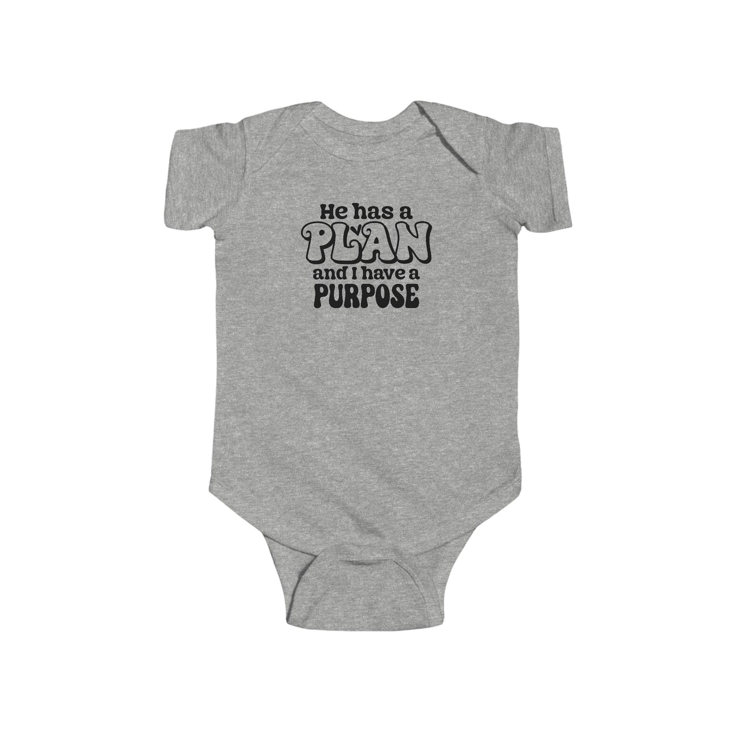 HE HAS A PLAN AND I HAVE A PURPOSE. Infant Fine Jersey Bodysuit.