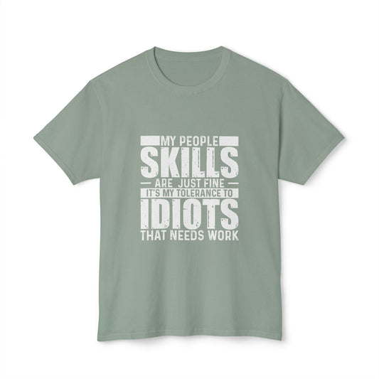 My People Skills Are Just Fine, It's My Tolerance To Idiots That Needs Work.