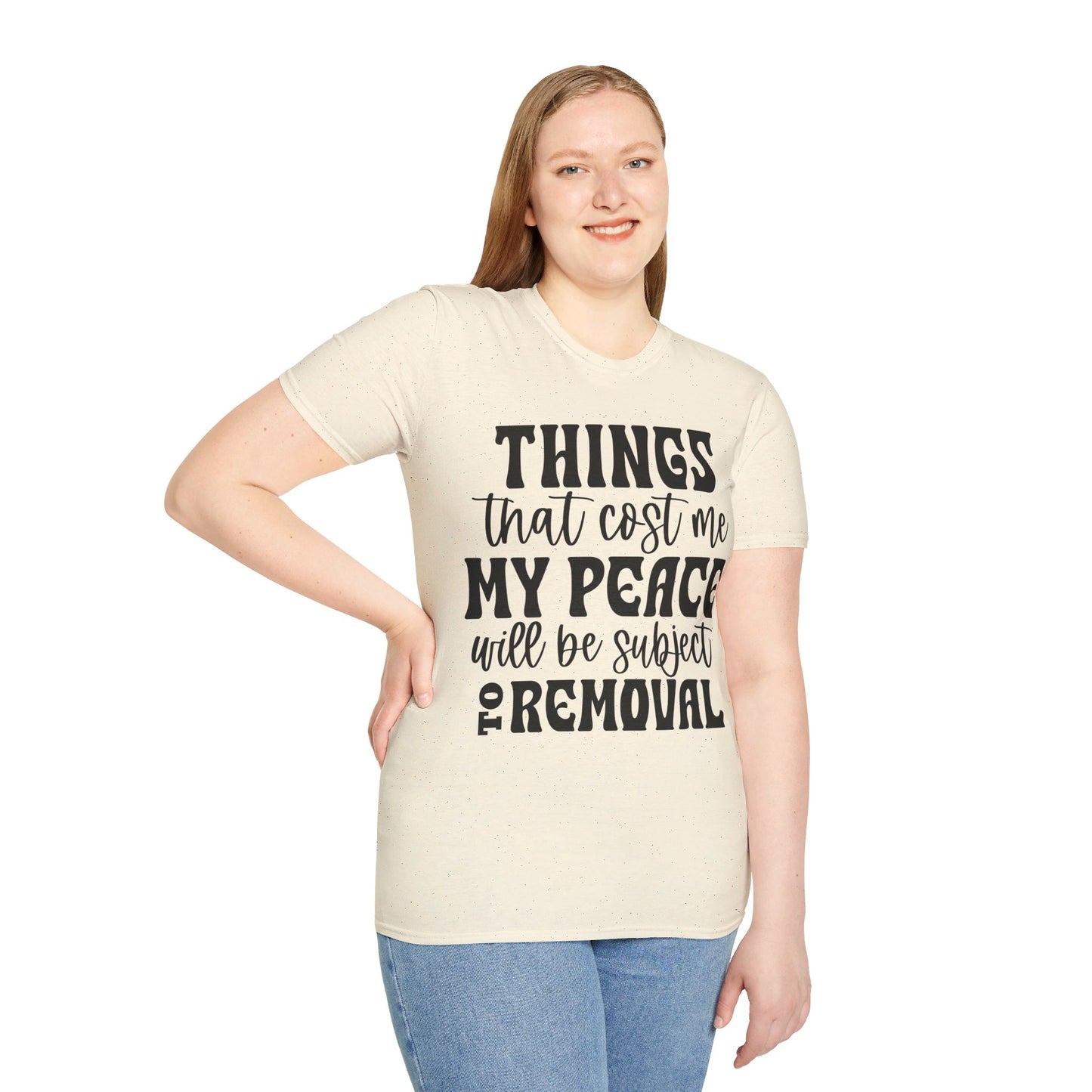 THINGS THAT COST ME MY PEACE WILL BE SUBJECT TO REMOVAL. Cotton, Short Sleeve, Crew Neck Tee.