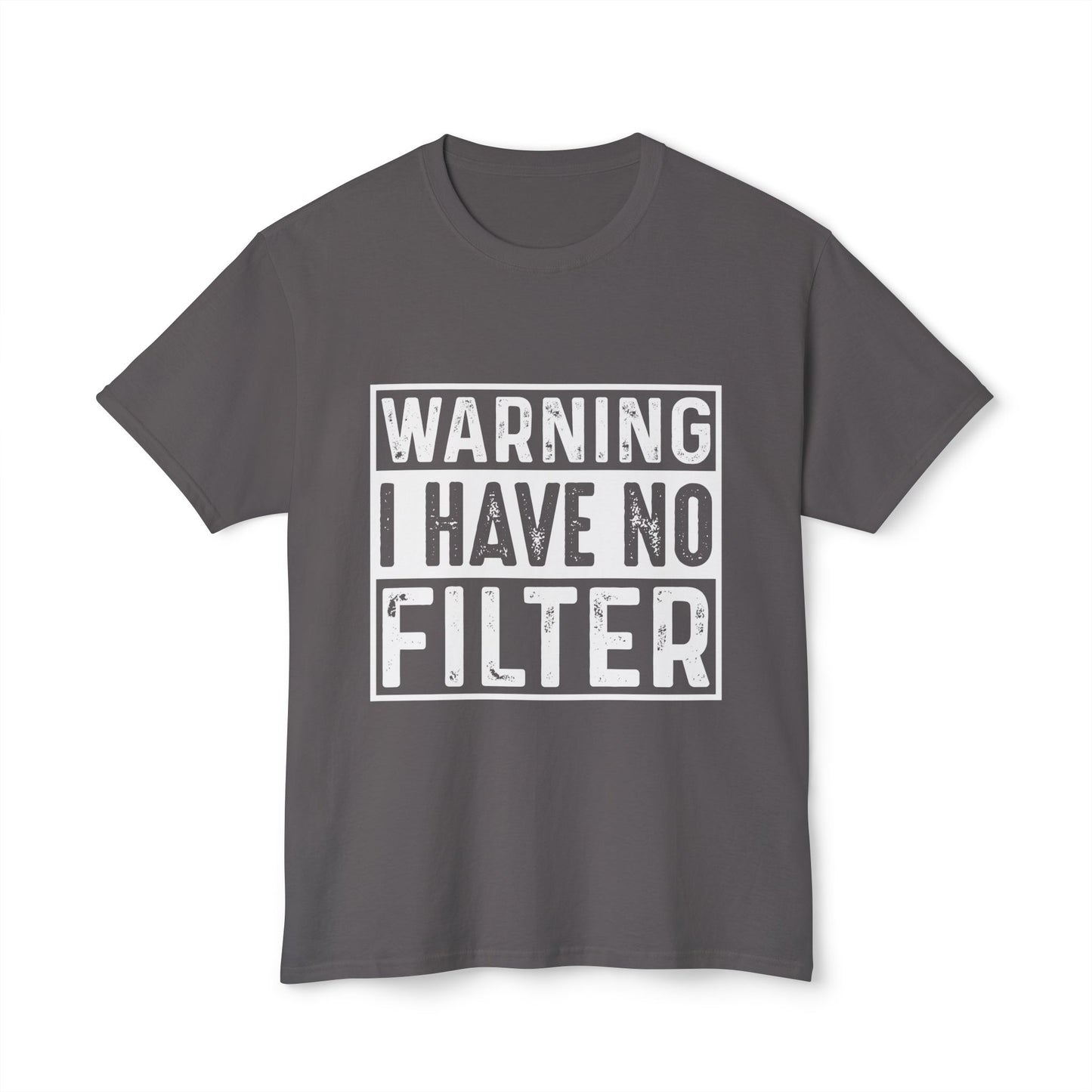 Warning I Have No Filter.