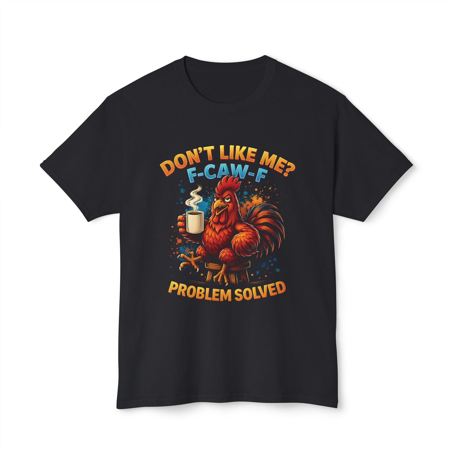 Don't Like Me, F-CAW-F, Problem Solved.