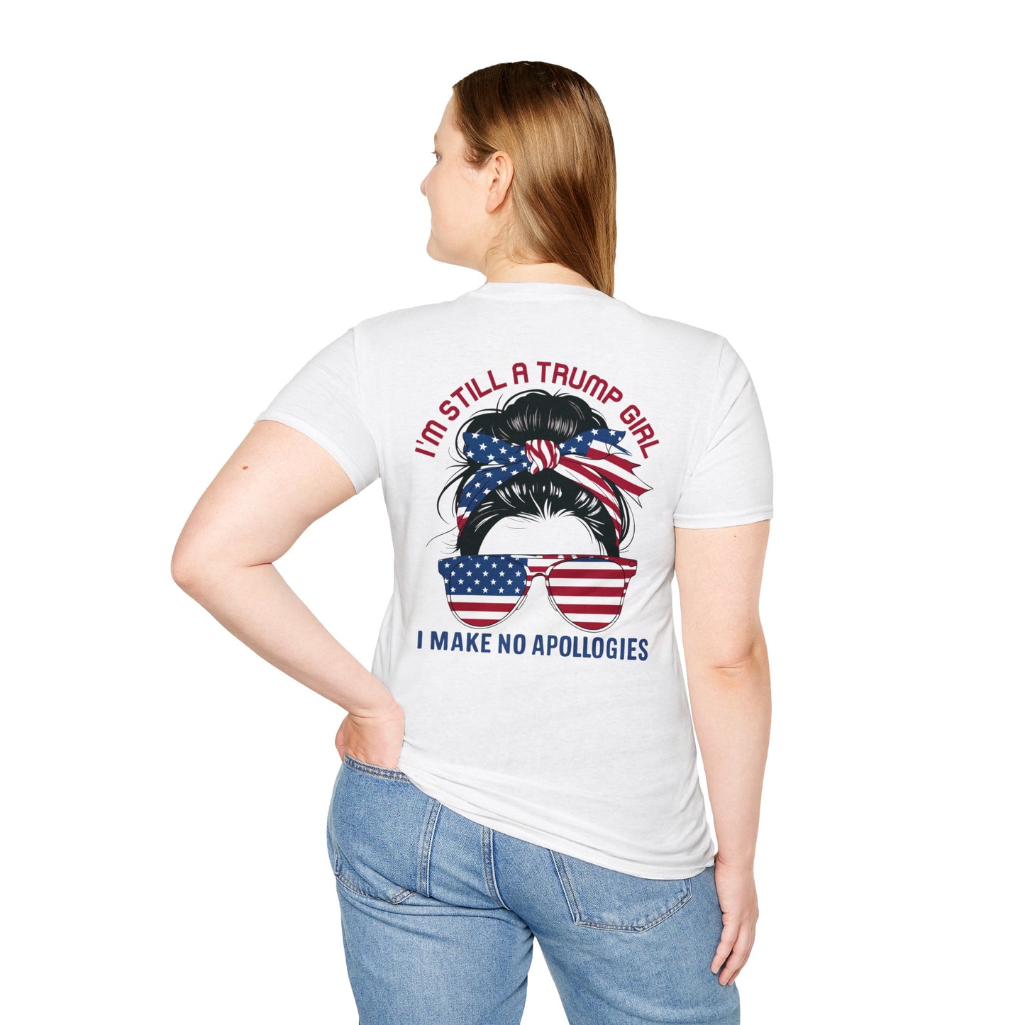 I'M STILL A TRUMP GIRL I MAKE NO APOLOGIES. Cotton, Short Sleeve, Crew Neck Tee in Light Colors.