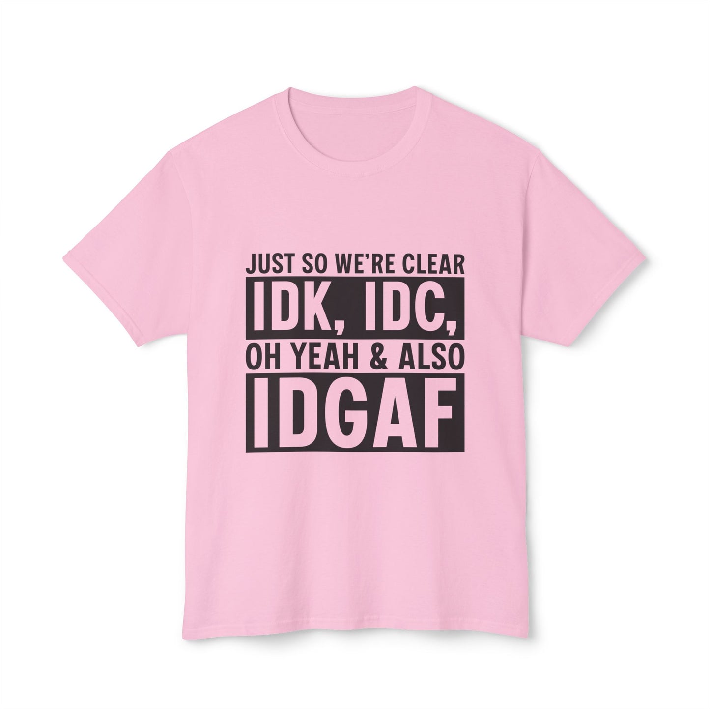 Just So We're Clear, IDK, IDC, Oh Yeah And Also IDGAF.