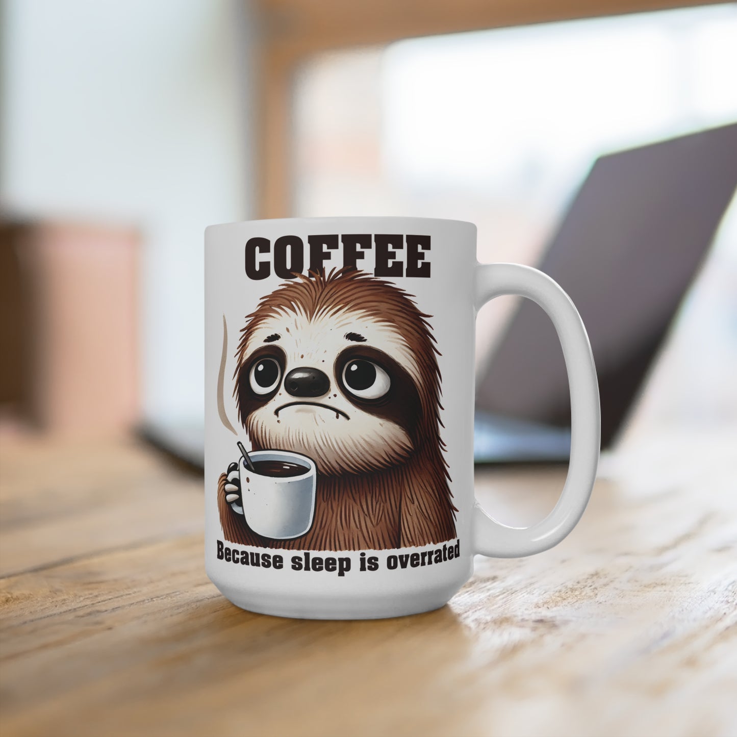 COFFEE BECAUSE SLEEP IS OVERRATED. SLOTH HUMOR. 15oz Coffee, Tea, Hot Chocolate Mug.