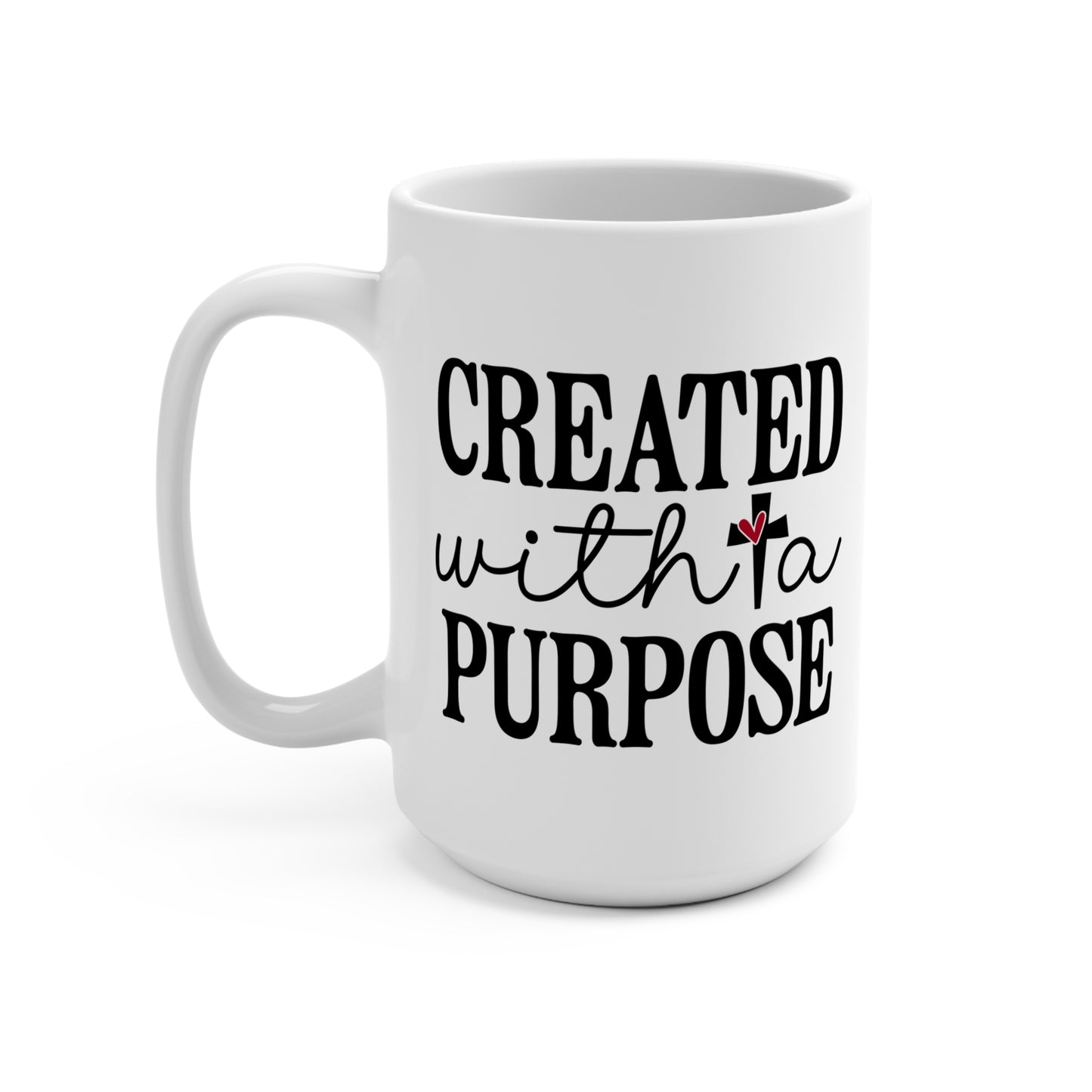 CREATED WITH A PURPOSE. 15oz Coffee, Tea, Hot Chocolate Mug.