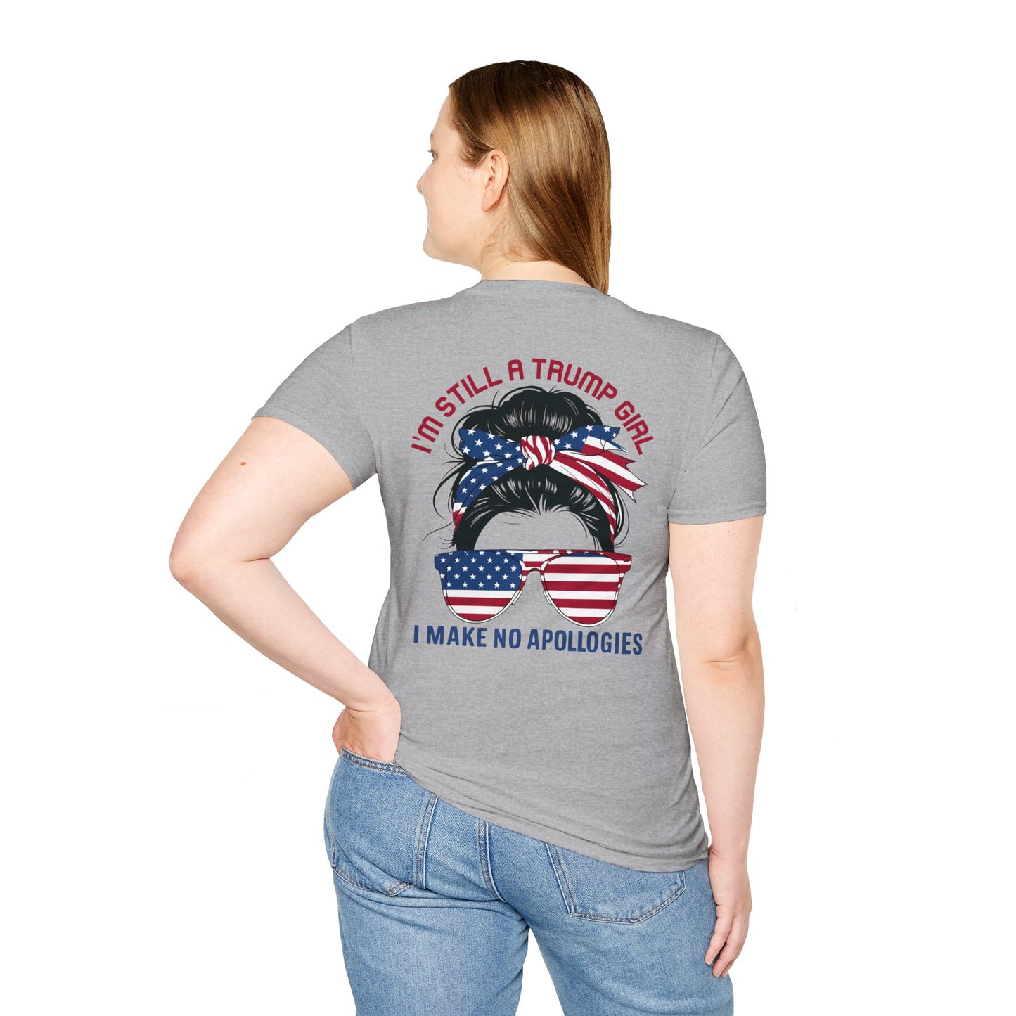 I'M STILL A TRUMP GIRL I MAKE NO APOLOGIES. Cotton, Short Sleeve, Crew Neck Tee in Light Colors.