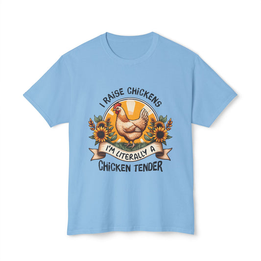 I Raise Chickens. I'm Literally A Chicken Tender, Unisex HD Cotton™ T-shirt