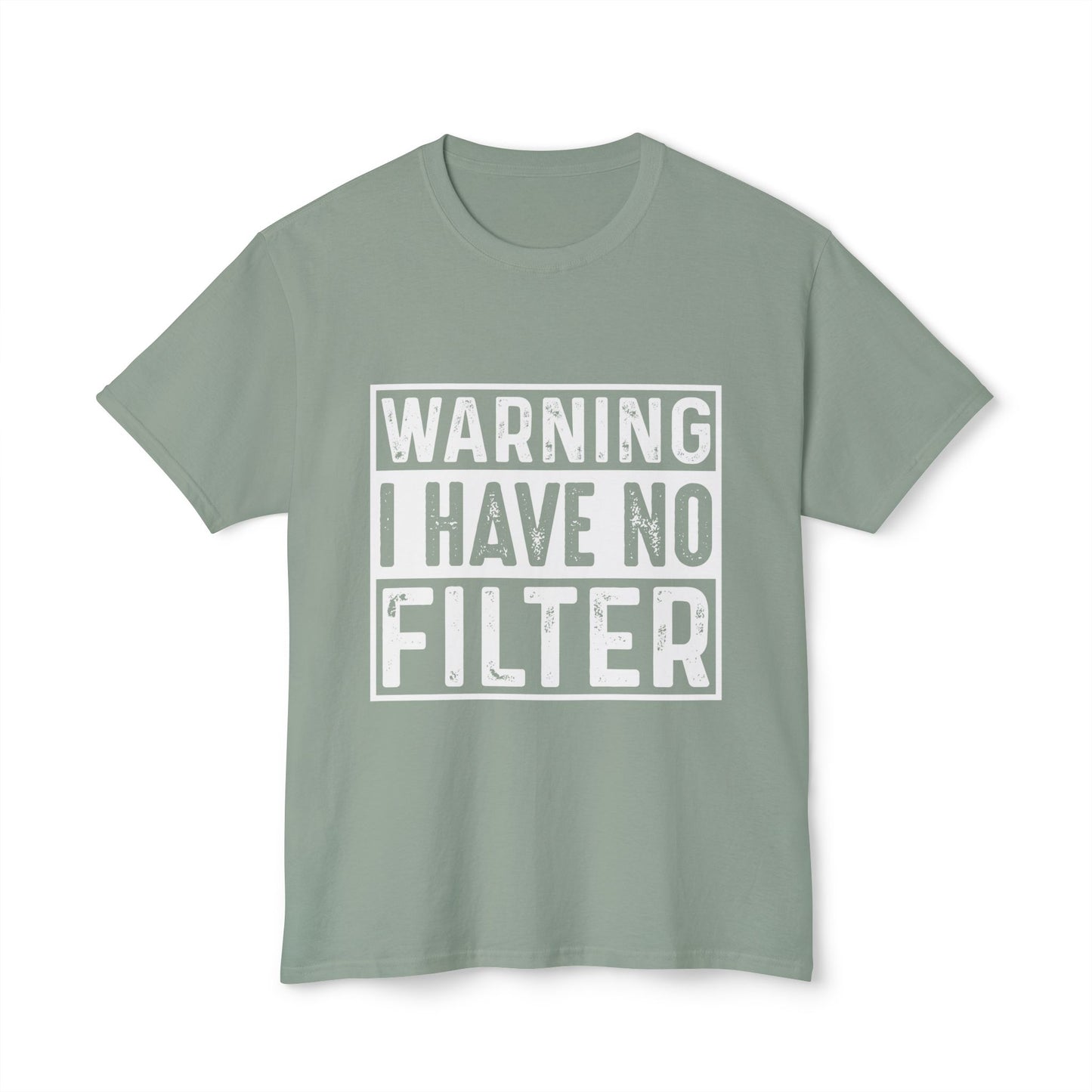 Warning I Have No Filter.