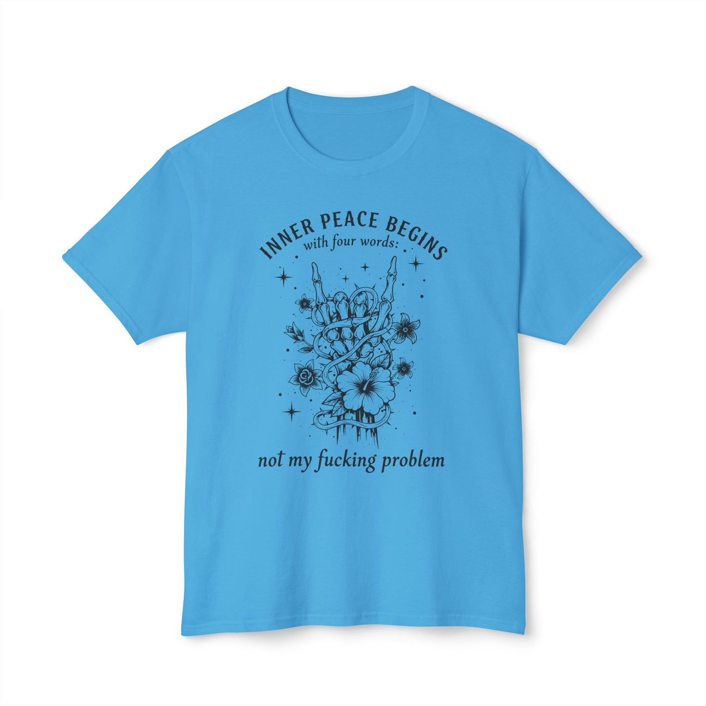 Inner Peace Begins With Four Words, Not My Fucking Problem, Unisex Cotton T-shirt