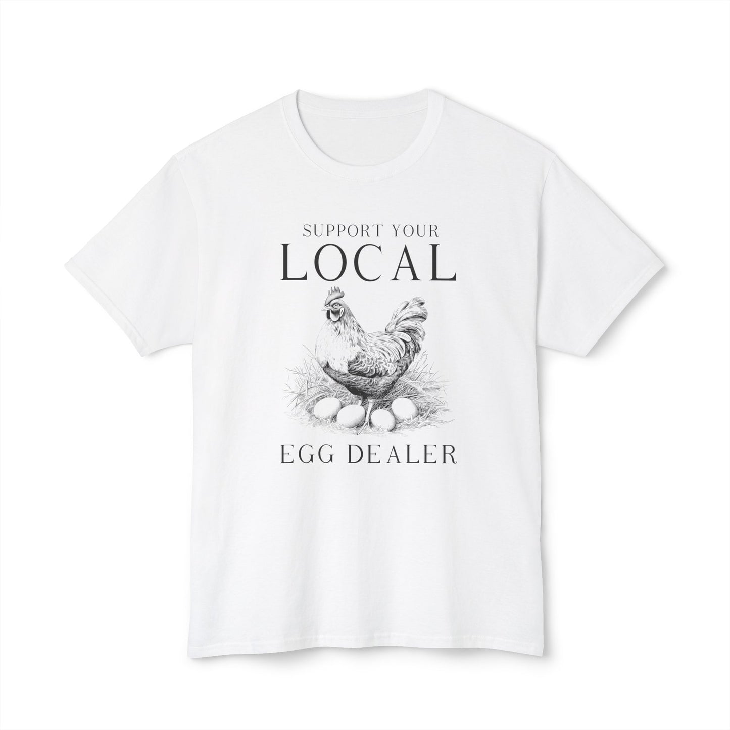 Support Your Local Egg Dealer, Unisex Cotton T-shirt