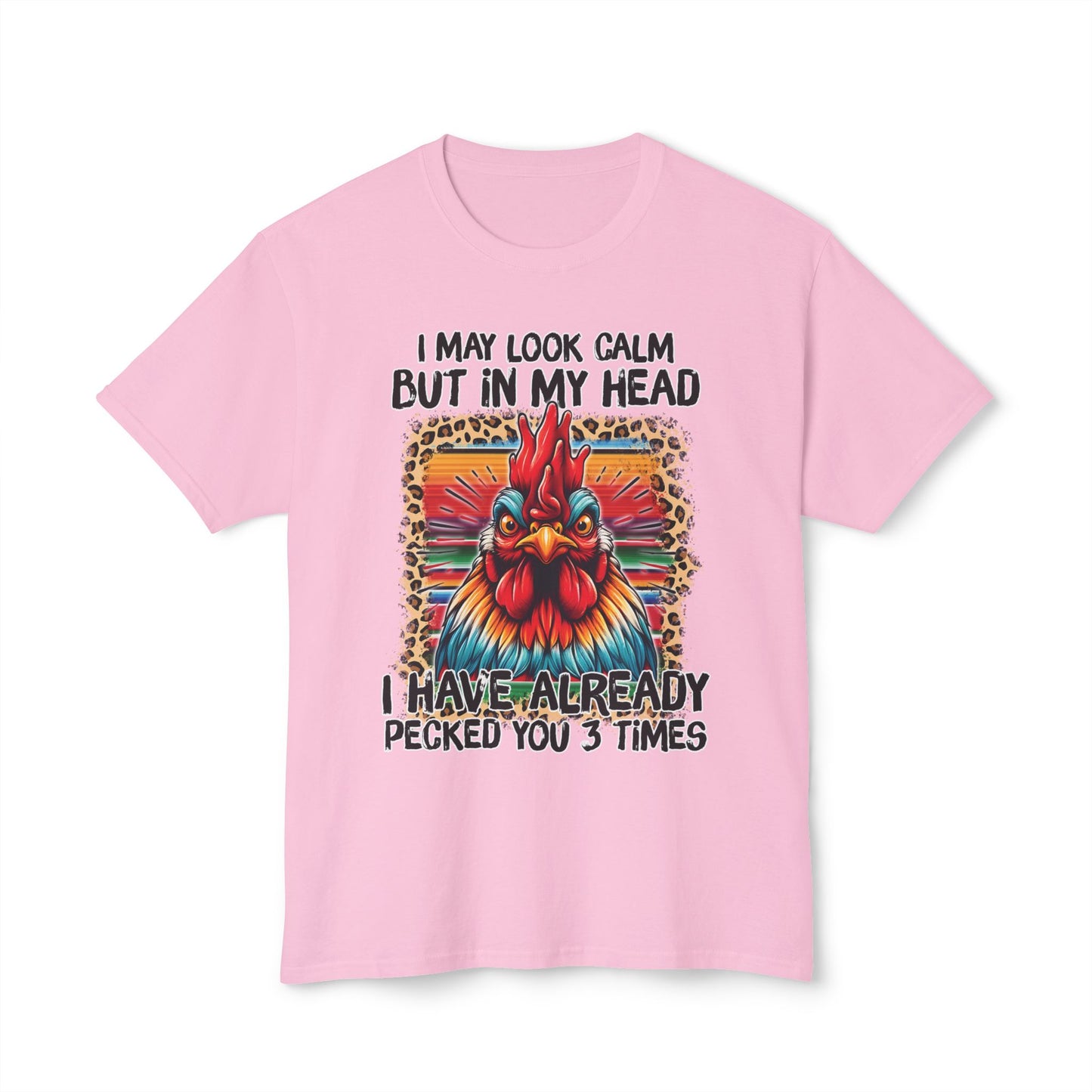 I May Look Calm, But In My Head, I've Already Pecked You 3 Times, Unisex HD Cotton™ T-shirt