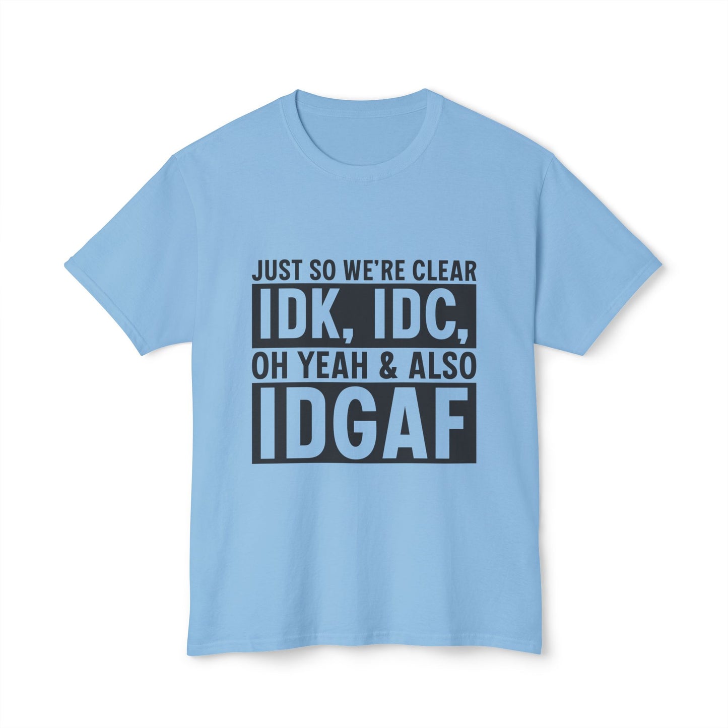 Just So We're Clear, IDK, IDC, Oh Yeah And Also IDGAF.