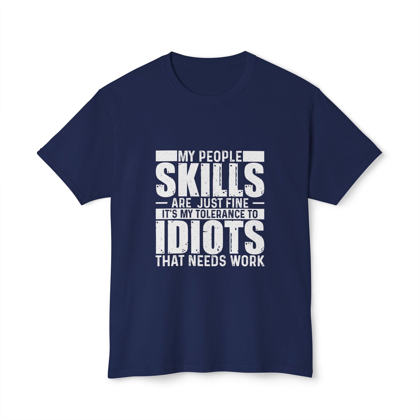 My People Skills Are Just Fine, It's My Tolerance To Idiots That Needs Work.