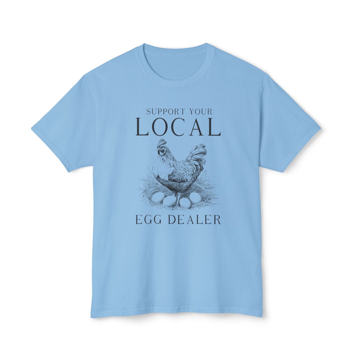 Support Your Local Egg Dealer, Unisex Cotton T-shirt